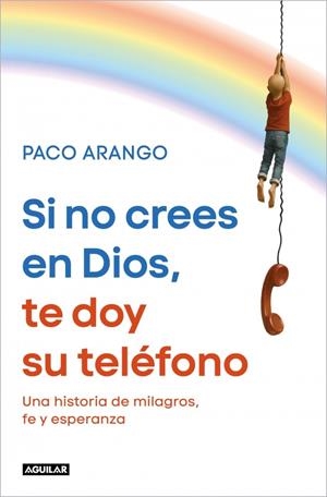 SI NO CREES EN DIOS, TE DOY SU TELÉFONO | 9788403526358 | ARANGO, PACO | Galatea Llibres | Llibreria online de Reus, Tarragona | Comprar llibres en català i castellà online