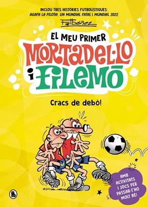 EL MEU PRIMER MORTADEL·LO I FILEMÓ - CRACS DE LA PILOTA! | 9788402431172 | IBÁÑEZ, FRANCISCO | Galatea Llibres | Llibreria online de Reus, Tarragona | Comprar llibres en català i castellà online