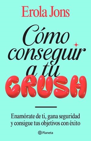 CÓMO CONSEGUIR A TU CRUSH | 9788408315650 | JONS, EROLA | Galatea Llibres | Librería online de Reus, Tarragona | Comprar libros en catalán y castellano online