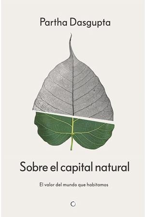 SOBRE EL CAPITAL NATURAL | 9788412901955 | DASGUPTA, PARTHA | Galatea Llibres | Llibreria online de Reus, Tarragona | Comprar llibres en català i castellà online