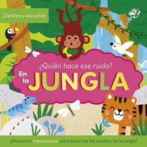 QUIÉN HACE ESE RUIDO? EN LA JUNGLA | 9788419898975 | Galatea Llibres | Librería online de Reus, Tarragona | Comprar libros en catalán y castellano online