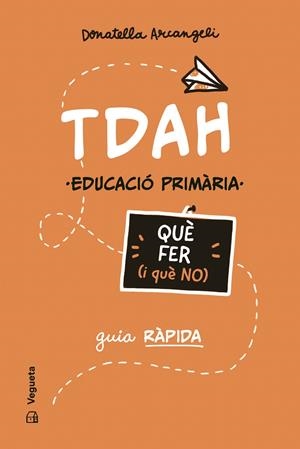 TDAH. QUÈ FER (I QUÈ NO) | 9788419794710 | ARCANGELI, DONATELLA | Galatea Llibres | Llibreria online de Reus, Tarragona | Comprar llibres en català i castellà online