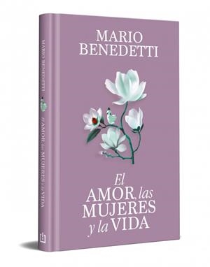 EL AMOR, LAS MUJERES Y LA VIDA | 9788466389341 | BENEDETTI, MARIO | Galatea Llibres | Llibreria online de Reus, Tarragona | Comprar llibres en català i castellà online