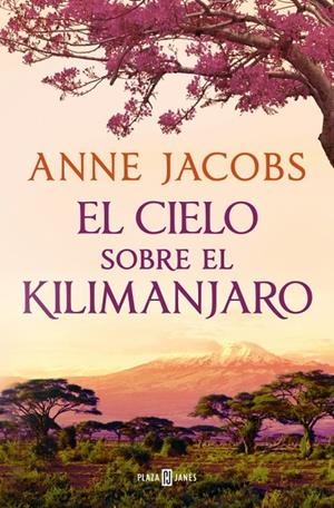EL CIELO SOBRE EL KILIMANJARO (SUEÑOS DE ÁFRICA 1) | 9788401028922 | JACOBS, ANNE | Galatea Llibres | Librería online de Reus, Tarragona | Comprar libros en catalán y castellano online