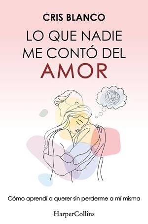 LO QUE NADIE ME CONTÓ DEL AMOR | 9788410644410 | BLANCO, CRIS | Galatea Llibres | Librería online de Reus, Tarragona | Comprar libros en catalán y castellano online