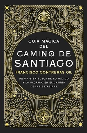 GUÍA MÁGICA DEL CAMINO DE SANTIAGO. NUEVA EDICIÓN DE LUJO | 9791387667351 | CONTRERAS GIL, FRANCISCO | Galatea Llibres | Librería online de Reus, Tarragona | Comprar libros en catalán y castellano online