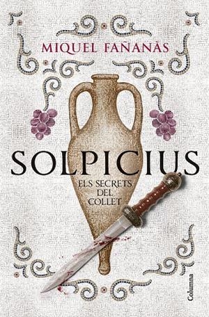 SOLPICIUS. ELS SECRETS DEL COLLET | 9788466434591 | FAÑANÀS, MIQUEL | Galatea Llibres | Librería online de Reus, Tarragona | Comprar libros en catalán y castellano online