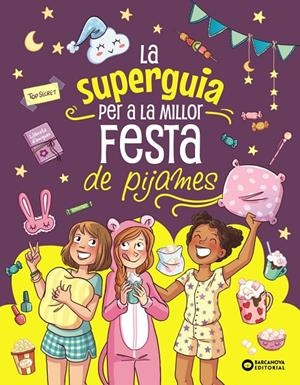 LA SUPER GUIA PER A LA MILLOR FESTA DE PIJAMES | 9788448967284 | MEYER, AURORE | Galatea Llibres | Librería online de Reus, Tarragona | Comprar libros en catalán y castellano online