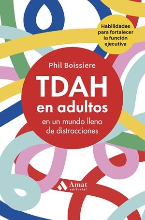 TDAH EN ADULTOS EN UN MUNDO LLENO DE DISTRACCIONES | 9788410451544 | BOISSIERE, PHIL | Galatea Llibres | Librería online de Reus, Tarragona | Comprar libros en catalán y castellano online
