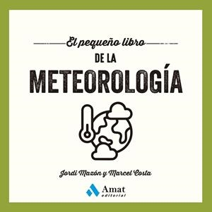EL PEQUEÑO LIBRO DE LA METEOROLOGÍA | 9788410451629 | MAZÓN BUESO, JORDI/COSTA VILA, MARCEL | Galatea Llibres | Librería online de Reus, Tarragona | Comprar libros en catalán y castellano online