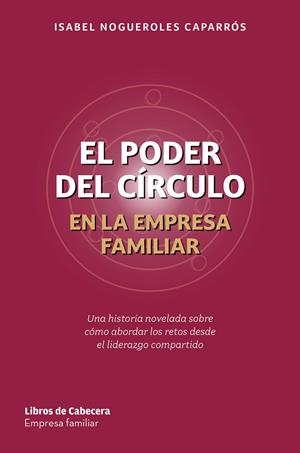 EL PODER DEL CÍRCULO EN LA EMPRESA FAMILIAR | 9791399111422 | NOGUEROLES CAPARRÓS, ISABEL | Galatea Llibres | Librería online de Reus, Tarragona | Comprar libros en catalán y castellano online