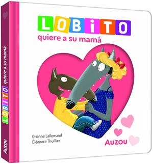 LOBITO QUIERE A SU MAMÁ | 9791039576321 | LALLEMAND, ORIANNE/THUILLIER, ÉLÉONORE | Galatea Llibres | Llibreria online de Reus, Tarragona | Comprar llibres en català i castellà online