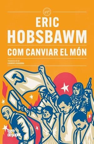 COM CANVIAR EL MÓN | 9791387645199 | HOBSBAWM, ERIC | Galatea Llibres | Librería online de Reus, Tarragona | Comprar libros en catalán y castellano online