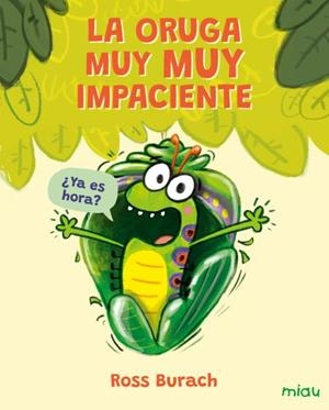 LA ORUGA MUY MUY IMPACIENTE | 9791388030031 | BURACH, ROSS | Galatea Llibres | Librería online de Reus, Tarragona | Comprar libros en catalán y castellano online