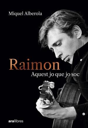 RAIMON. AQUEST JO QUE JO SOC | 9788411731669 | ALBEROLA BENAVENT, MIQUEL | Galatea Llibres | Llibreria online de Reus, Tarragona | Comprar llibres en català i castellà online