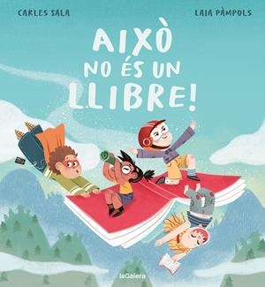AIXÒ NO ÉS UN LLIBRE! | 9788424676568 | SALA I VILA, CARLES/PÀMPOLS PALLEJÀ, LAIA | Galatea Llibres | Llibreria online de Reus, Tarragona | Comprar llibres en català i castellà online
