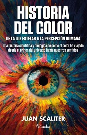 HISTORIA DEL COLOR. DE LA LUZ ESTELAR A LA PERCEPCIÓN HUMANA | 9791387556952 | SCALITER, JUAN | Galatea Llibres | Librería online de Reus, Tarragona | Comprar libros en catalán y castellano online