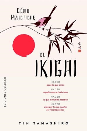 CÓMO PRACTICAR EL IKIGAI | 9788411723657 | TAMASHIRO, TIM | Galatea Llibres | Librería online de Reus, Tarragona | Comprar libros en catalán y castellano online