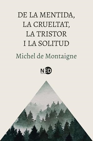 DE LA MENTIDA, LA CRUELTAT, LA TRISTOR I LA SOLITUD | 9788419407832 | MONTAIGNE, MICHEL DE | Galatea Llibres | Llibreria online de Reus, Tarragona | Comprar llibres en català i castellà online