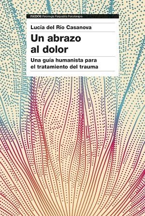 UN ABRAZO AL DOLOR | 9788449344923 | DEL RÍO, LUCÍA | Galatea Llibres | Librería online de Reus, Tarragona | Comprar libros en catalán y castellano online
