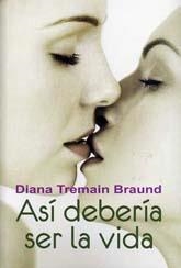 ASI DEBERIA SER LA VIDA | 9788488052230 | TREMAIN BRAUND, DIANA | Galatea Llibres | Llibreria online de Reus, Tarragona | Comprar llibres en català i castellà online