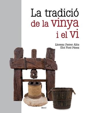 LA TRADICIÓ DE LA VINYA I EL VI | 9791387701079 | FERRER ALÓS, LLORENÇ/FONT PÉREZ, ELOI | Galatea Llibres | Llibreria online de Reus, Tarragona | Comprar llibres en català i castellà online