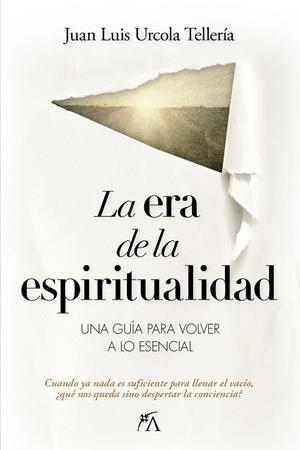 LA ERA DE LA ESPIRITUALIDAD | 9788410354685 | URCOLA TELLERÍA, JUAN LUIS | Galatea Llibres | Librería online de Reus, Tarragona | Comprar libros en catalán y castellano online