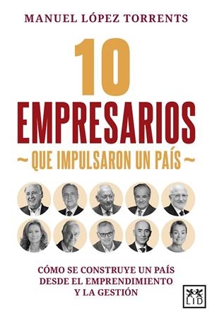 10 EMPRESARIOS QUE IMPULSARON UN PAÍS | 9791388130045 | LÓPEZ TORRENTS, MANUEL | Galatea Llibres | Llibreria online de Reus, Tarragona | Comprar llibres en català i castellà online
