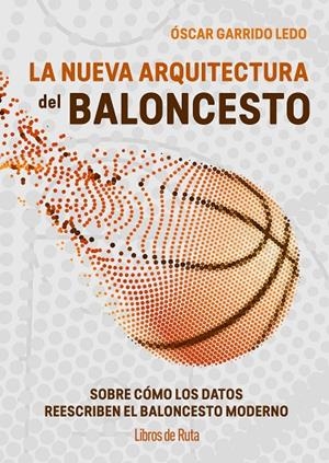 LA NUEVA ARQUITECTURA DEL BALONCESTO | 9791387955199 | GARRIDO LEDO, OSCAR | Galatea Llibres | Llibreria online de Reus, Tarragona | Comprar llibres en català i castellà online