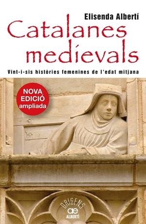 CATALANES MEDIEVALS. VINT-I-SIS HISTÒRIES FEMENINES | 9788472461963 | ALBERTÍ, ELISENDA | Galatea Llibres | Llibreria online de Reus, Tarragona | Comprar llibres en català i castellà online