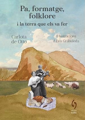 PA, FORMATGE, FOLKLORE I LA TERRA QUE ELS VA FER | 9791399141603 | DE OTTO, CARLOTA | Galatea Llibres | Librería online de Reus, Tarragona | Comprar libros en catalán y castellano online