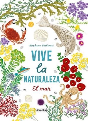 VIVE LA NATURALEZA. EL MAR | 9791399079159 | DESBENOIT, STÉPHANIE | Galatea Llibres | Llibreria online de Reus, Tarragona | Comprar llibres en català i castellà online