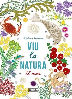 VIU LA NATURA. EL MAR | 9791399079142 | DESBENOIT, STÉPHANIE | Galatea Llibres | Llibreria online de Reus, Tarragona | Comprar llibres en català i castellà online