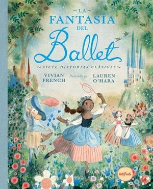 LA FANTASÍA DEL BALLET | 9788412991994 | FRENCH, VIVIAN | Galatea Llibres | Librería online de Reus, Tarragona | Comprar libros en catalán y castellano online