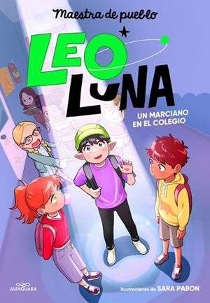 LEO LUNA 1 - UN MARCIANO EN EL COLEGIO | 9788410489806 | MAESTRA DE PUEBLO | Galatea Llibres | Llibreria online de Reus, Tarragona | Comprar llibres en català i castellà online