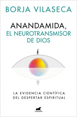 ANANDAMIDA, EL NEUROTRANSMISOR DE DIOS | 9788410467637 | VILASECA, BORJA | Galatea Llibres | Llibreria online de Reus, Tarragona | Comprar llibres en català i castellà online