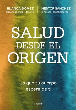 SALUD DESDE EL ORIGEN | 9788425371363 | GÓMEZ (@BLANCAGOMEZ_LIFESTYLE), BLANCA/SÁNCHEZ, NÉSTOR | Galatea Llibres | Llibreria online de Reus, Tarragona | Comprar llibres en català i castellà online