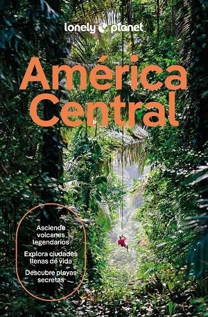 AMÉRICA CENTRAL LONELY PLANET 2026 | 9788408311744 | ISENBERG, ROBERT/BARTLETT, RAY/BELL, ROSIE/BLESZYNSKA, KATYA/FERRARESE, MARCO/LAVIS, ELIZABETH/ST.LO | Galatea Llibres | Librería online de Reus, Tarragona | Comprar libros en catalán y castellano online