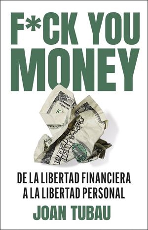FUCK YOU MONEY | 9788411004572 | TUBAU, JOAN | Galatea Llibres | Librería online de Reus, Tarragona | Comprar libros en catalán y castellano online
