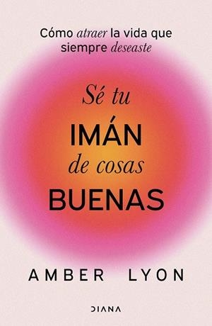 SÉ TU IMÁN DE COSAS BUENAS | 9788411192972 | LYON, AMBER | Galatea Llibres | Librería online de Reus, Tarragona | Comprar libros en catalán y castellano online