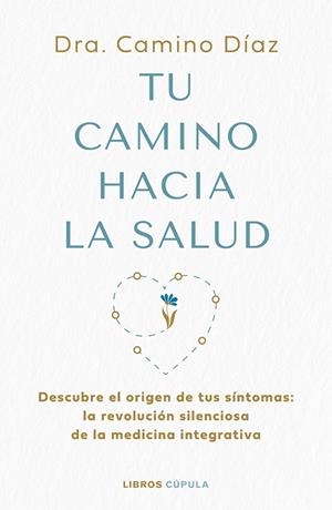 TU CAMINO HACIA LA SALUD | 9788448045630 | DÍAZ, CAMINO | Galatea Llibres | Llibreria online de Reus, Tarragona | Comprar llibres en català i castellà online
