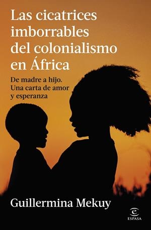 LAS CICATRICES IMBORRABLES DEL COLONIALISMO EN ÁFRICA | 9788467080438 | MEKUY, GUILLERMINA | Galatea Llibres | Llibreria online de Reus, Tarragona | Comprar llibres en català i castellà online