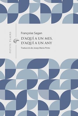D'AQUÍ A UN MES, D'AQUÍ A UN ANY | 9791399051278 | SAGAN, FRANÇOISE | Galatea Llibres | Llibreria online de Reus, Tarragona | Comprar llibres en català i castellà online
