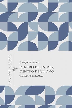 DENTRO DE UN MES, DENTRO DE UN AÑO | 9788412983791 | SAGAN, FRANÇOISE | Galatea Llibres | Llibreria online de Reus, Tarragona | Comprar llibres en català i castellà online
