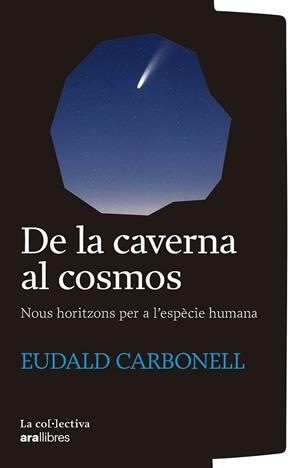 DE LA CAVERNA AL COSMOS | 9791387800161 | CARBONELL I ROURE, EUDALD | Galatea Llibres | Llibreria online de Reus, Tarragona | Comprar llibres en català i castellà online