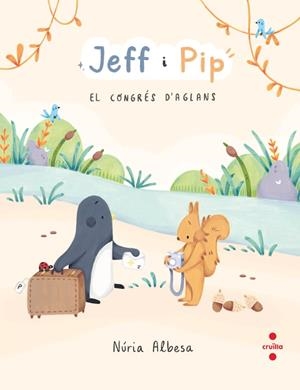 JEFF I PIP 3: EL CONGRÉS D'AGLANS | 9788466160186 | ALBESA VALDÉS, NÚRIA | Galatea Llibres | Llibreria online de Reus, Tarragona | Comprar llibres en català i castellà online
