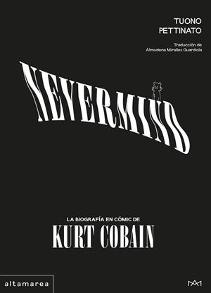 NEVERMIND: LA BIOGRAFÍA EN CÓMIC DE KURT COBAIN | 9788410435582 | PETTINATO, TUONO | Galatea Llibres | Librería online de Reus, Tarragona | Comprar libros en catalán y castellano online
