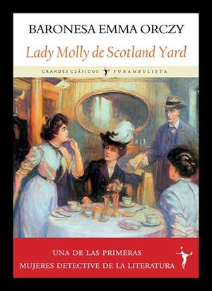 LADY MOLLY DE SCOTLAND YARD | 9791399161311 | ORCZY, EMMA | Galatea Llibres | Llibreria online de Reus, Tarragona | Comprar llibres en català i castellà online