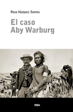 EL CASO ABY WARBURG | 9788411329743 | VÁZQUEZ SANTOS, ROSA | Galatea Llibres | Llibreria online de Reus, Tarragona | Comprar llibres en català i castellà online