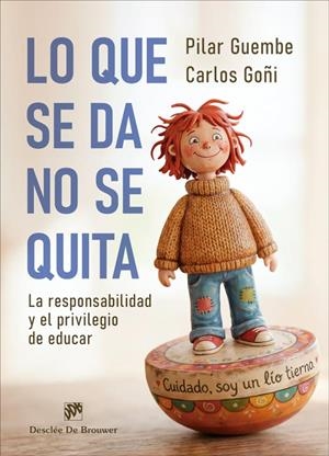 LO QUE SE DA, NO SE QUITA. LA RESPONSABILIDAD Y EL PRIVILEGIO DE EDUCAR | 9788433039859 | GOÑI ZUBIETA, CARLOS I ALTRES | Galatea Llibres | Llibreria online de Reus, Tarragona | Comprar llibres en català i castellà online